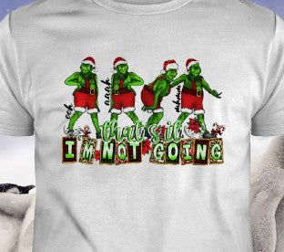 “Grinch graphic t-shirt with ‘That’s It I’m Not Going’ quote in Christmas colors”