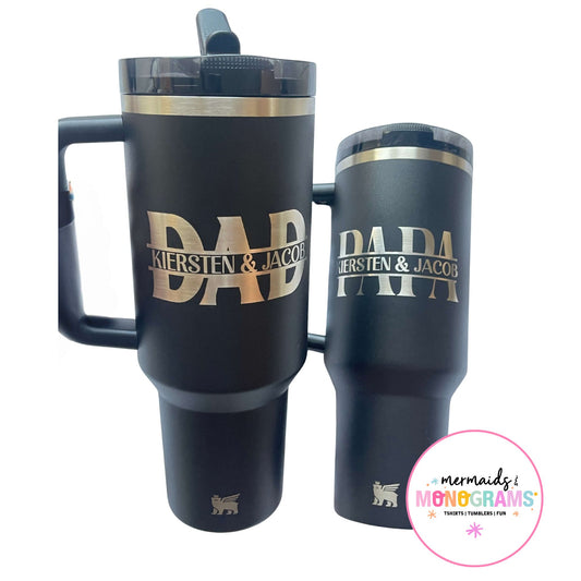 Personalized black 40oz Dad and Papa tumblers with names laser engraved
