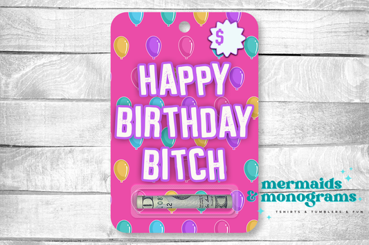 Happy Birthday Bitch Money Card Holder