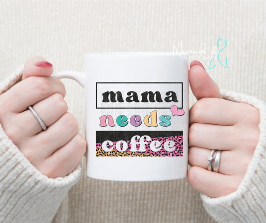 Mama Needs Coffee 15oz Coffee Mug